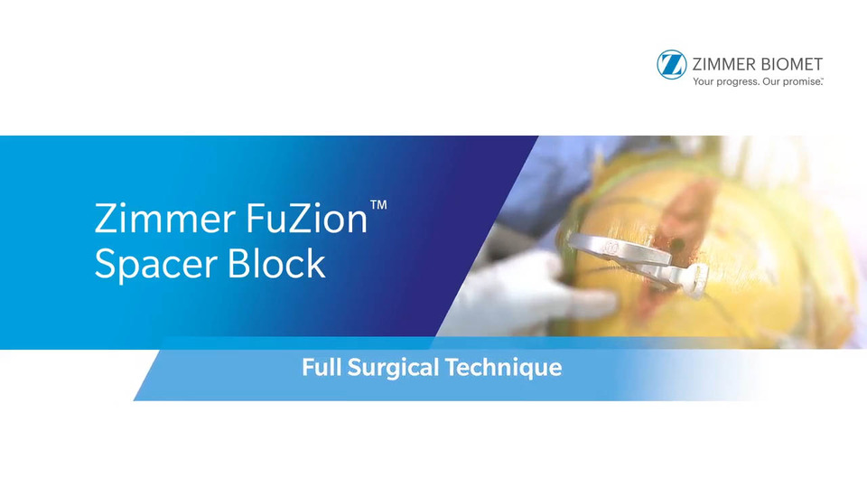 Zimmer FuZion™ Spacer Block Surgical Technique